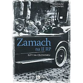 Zamach na II RP. Elity na celowniku
