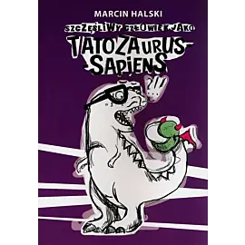 Szczęśliwy człowiek jako tatozaurus sapiens