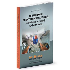 Niezbędnik elektroinstalatora układanie instalacji i jej elementy