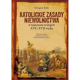 Katolickie zasady niewolnictwa w nauczaniu teologów XVI i XVII wieku