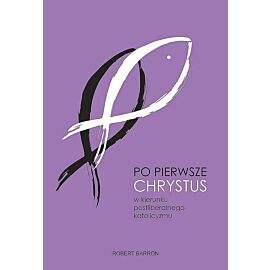 Po pierwsze chrystus. W kierunku postliberalnego katolicyzmu