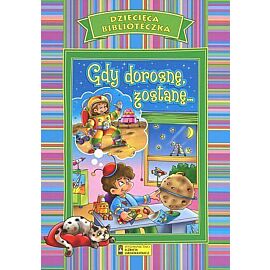 Gdy dorosnę, zostanę...