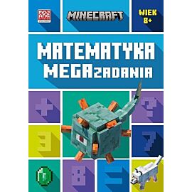 Minecraft. Matematyka. Megazadania. 8+