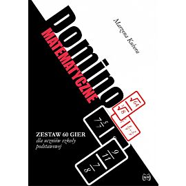 Domino matematyczne. Zestaw 60 gier dla uczniów szkoły podstawowej oraz gimnazjalnej