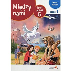 Między nami Język polski 5 Zeszyt ćwiczeń. Część 1 Wersja A