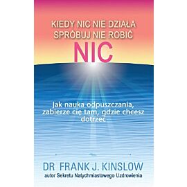 Kiedy nic nie działa spróbuj nie robić nic.