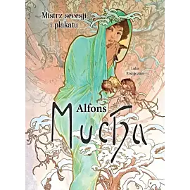 Alfons Mucha Mistrz secesji i plakatu