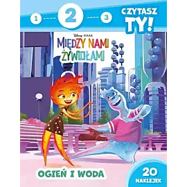 1, 2, 3, czytasz ty! Poziom 2. Ogień i woda. Disney Pixar Między nami żywiołami