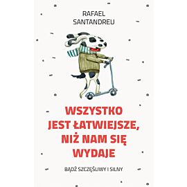 Wszystko jest łatwiejsze, niż nam się wydaje