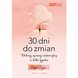 30 Dni do Zmian. Dokonaj życiowej metamorfozy w kilka tygodni. Wydanie II (e-book)