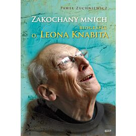 Zakochany mnich. Biografia o. Leona Knabita