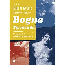 Bogna Tyrmanda. Nastolatka, która rozkochała w sobie pisarza