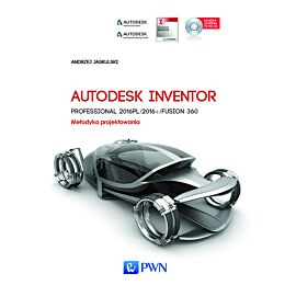 Autodesk Inventor Professional 2016PL/2016+ Fusion/Fusion 360. Metodyka projektowania + płyta CD