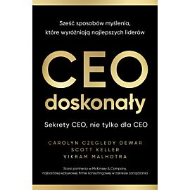 CEO doskonały. Sześć sposobów myślenia, które wyróżniają najlepszych liderów
