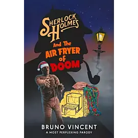 Sherlock Holmes and the Air Fryer of Doom