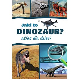Jaki to dinozaur? atlas dla dzieci