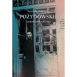 Pożydowskie. Niewygodna pamięć