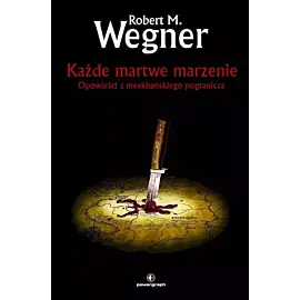 Każde martwe marzenie. Opowieści z meekhańskiego pogranicza. Tom 5