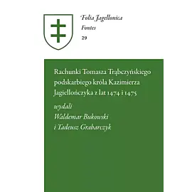 Rachunki Tomasza Trąbczyńskiego podskarbiego króla Kazimierza Jagiellończyka