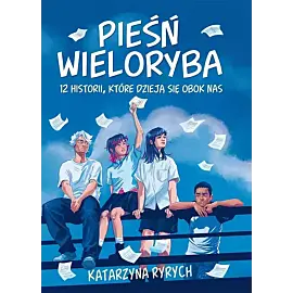 Pieśń wieloryba. 12 historii, które dzieją się obok nas