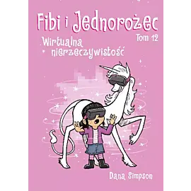 Fibi i Jednorożec - 12 - Wirtualna nierzeczywistość