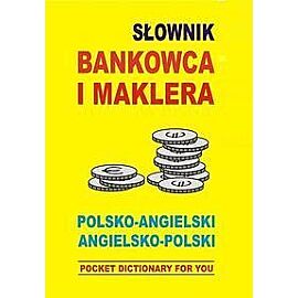 Słownik bankowca i maklera polsko-angielski angielsko-polski