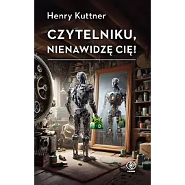 Czytelniku, nienawidzę cię!