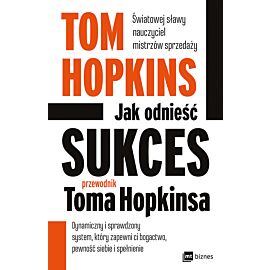 Jak odnieść sukces – przewodnik Toma Hopkinsa