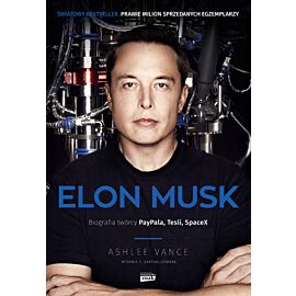 Elon Musk. Biografia twórcy PayPala, Tesli i SpaceX