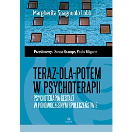 Teraz-dla-potem w psychoterapii Psychoterapia Gestalt w ponowoczesnym społeczeństwie