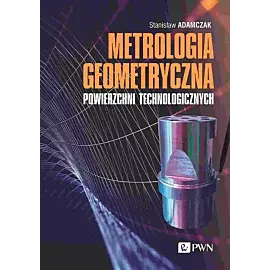 Metrologia geometryczna powierzchni technologicznych