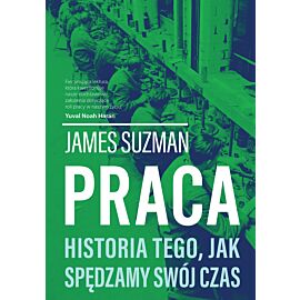 Praca. Historia tego, jak spędzamy swój czas (e-book)