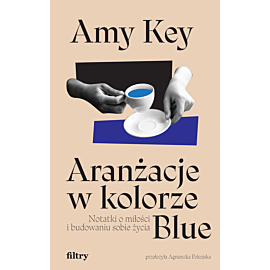 Aranżacje w kolorze Blue. Notatki o miłości i budowaniu sobie życia (e-book)