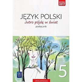 Jutro pójdę w świat Język polski 5 Podręcznik
