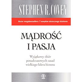 Stephen R. Covey. Mądrość i pasja