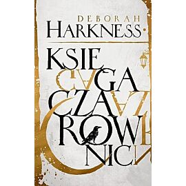 Księga czarownic. Trylogii Wszystkich Dusz. Tom 1