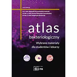 Atlas bakteriologiczny. Wybrane materiały dla studentów i lekarzy