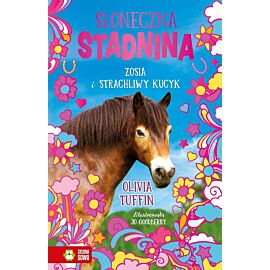 Słoneczna stadnina. Zosia i strachliwy kucyk