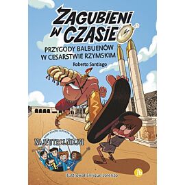 Przygody balbuentów w cesarstwie rzymskim. Zagubieni w czasie. Tom 3