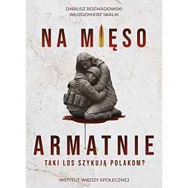 Na mięso armatnie. Taki los szykują Polakom?