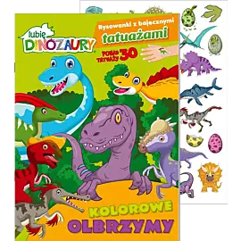 Lubię Dinozaury. Rysowanki z bajecznymi tatuażami cz. 1 Kolorowe olbrzymy