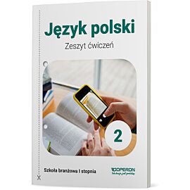 Język polski zeszyt ćwiczeń 2 szkoła branżowa 1 stopnia
