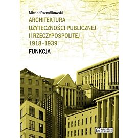 Architektura użyteczności publicznej II Rzeczypospolitej 1918-1939. Funkcja