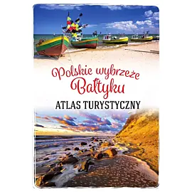 Polskie wybrzeże bałtyku. Atlas turystyczny