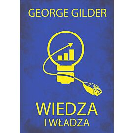 Wiedza i władza. Informacyjna teoria kapitalizmu i wywołana przez nią rewolucja