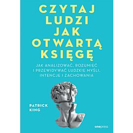 Czytaj ludzi jak otwartą księgę. Jak analizować, rozumieć i przewidywać ludzkie myśli, intencje i zachowania (e-book)
