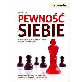 Samo Sedno - Pewność siebie Kompletna strategia wykorzystania własnego potencjału