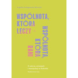 Wspólnota, która leczy - wspólnota, która rani