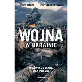 Wojna w Ukrainie Doświadczenia dla Polski