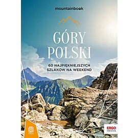 Góry Polski. 60 najpiękniejszych szlaków na weekend. Mountainbook. Wydanie 2 (e-book)